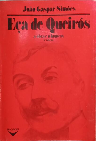 GASPAR SIMÕES. (João) EÇA DE QUEIRÓS, A OBRA E O HOMEM. [4.ª EDIÇÃO]