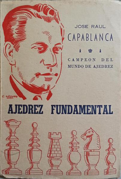 CAPABLANCA. (José Raul) AJEDREZ FUNDAMENTAL.