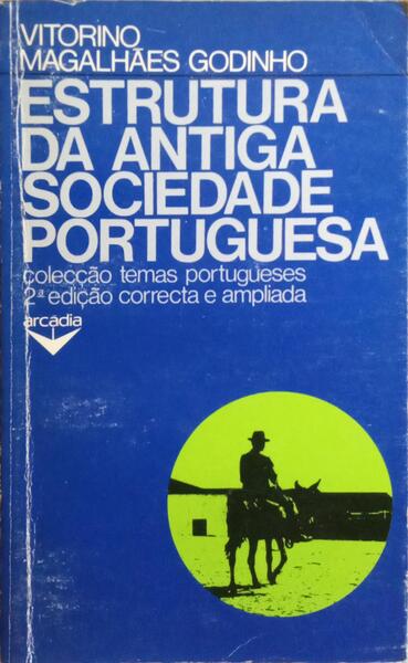 MAGALHÃES GODINHO. (Vitorino) ESTRUTURA DA ANTIGA SOCIEDADE PORTUGUESA. [2.ª EDIÇÃO]