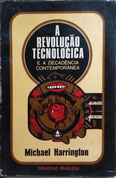 HARRINGTON. (Michael) A REVOLUÇÃO TECNOLÓGICA E A DECADÊNCIA CONTEMPORÂNEA.