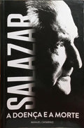 CATARINO. (Manuel) SALAZAR, A DOENÇA E A MORTE.