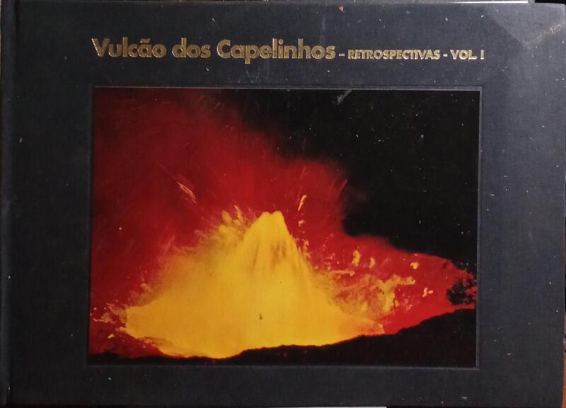 FORJAZ. (Victor Hugo) VULCÃO DOS CAPELINHOS, RETROSPECTIVAS. [VOL. 1]