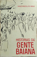 VASCONCELOS MAIA. HISTÓRIAS DA GENTE BAIANA.
