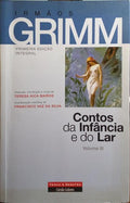 GRIMM. (Jacob Karl e Wilhelm Karl, Irmãos) CONTOS DA INFÂNCIA E DO LAR.
