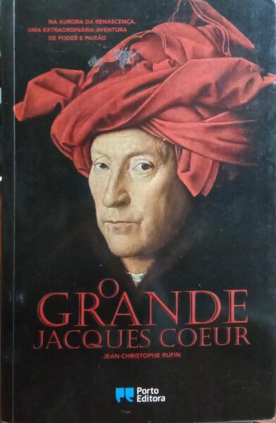 RUFIN. (Jean-Christophe) O GRANDE JACQUES COEUR.