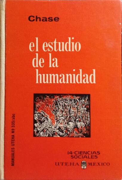 CHASE. (Stuart) EL ESTUDIO DE LA HUMANIDAD.