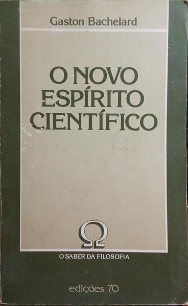 BACHELARD. (Gaston) O NOVO ESPÍRITO CIENTÍFICO.