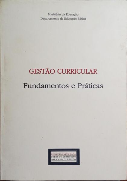 ROLDÃO. (Maria do Céu) GESTÃO CURRICULAR, FUNDAMENTOS E PRÁTICAS.