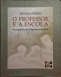 TEIXEIRA. (Manuela) O PROFESSOR E A ESCOLA.