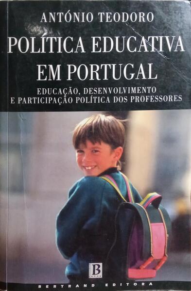 TEODORO. (António) POLÍTICA EDUCATIVA EM PORTUGAL.
