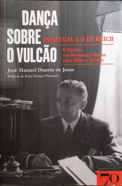 DANÃ‡A SOBRE O VULCÃƒO, PORTUGAL E O III REICH.