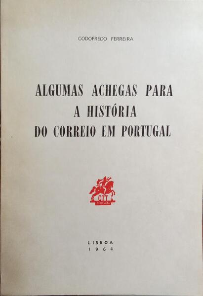ALGUMAS ACHEGAS PARA A HISTÃ“RIA DO CORREIO EM PORTUGAL.