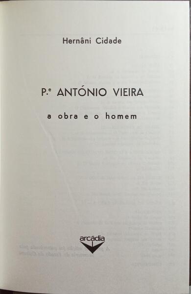 PADRE ANTÃ“NIO VIEIRA, A OBRA E O HOMEM. [2.Âª EDIÃ‡ÃƒO - ENCADERNADO]