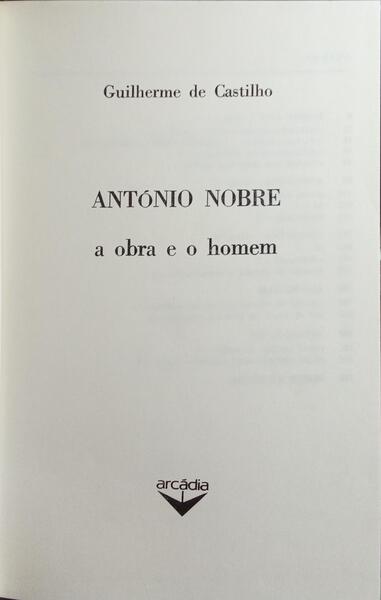 ANTÃ“NIO NOBRE, A OBRA E O HOMEM. [2.Âª EDIÃ‡ÃƒO]