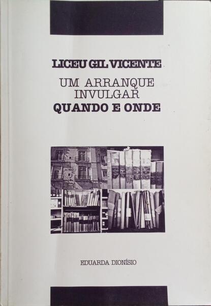 LICEU GIL VICENTE: UM ARRANQUE INVULGAR, QUANDO E ONDE.