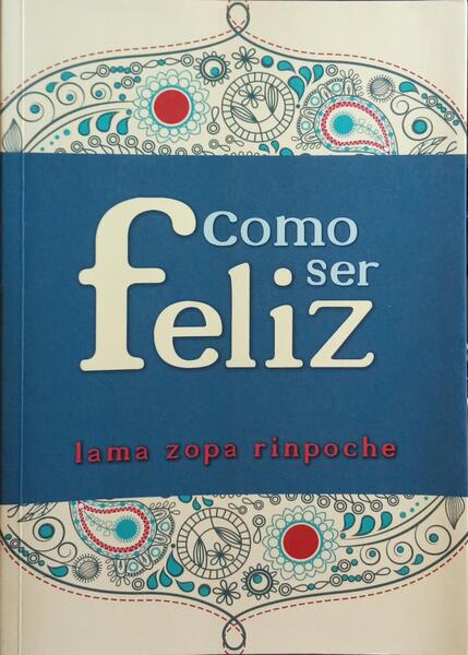 COMO SER FELIZ. [1.Âª EDIÃ‡ÃƒO]