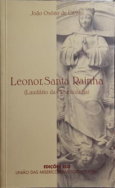 LEONOR, SANTA RAINHA (LAUDÃRIO DA MISERICÃ“RDIA).