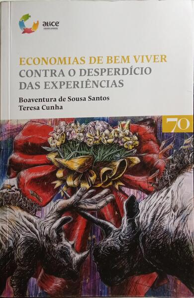 ECONOMIAS DE BEM VIVER, CONTRA O DESPERDÃCIO DAS EXPERIÃŠNCIAS.
