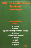 CRISE DA ADOLESCÃŠNCIA FEMININA. [1.Âª EDIÃ‡ÃƒO]
