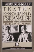 TEXTOS ESSENCIAIS DA PSICANÃLISE: II - A TEORIA DA SEXUALIDADE.