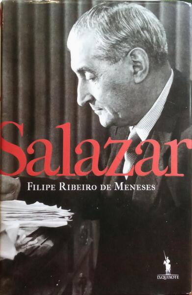 RIBEIRO DE MENESES. (Filipe) SALAZAR: UMA BIOGRAFIA POLITICA. [1.ª EDIÇÃO]