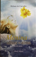 CARVALHO. (Reliane de) MENINA DOS OLHOS DA ALMA.