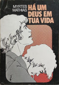 MATHIAS. (Myrtes) HÁ UM DEUS EM TUA VIDA.