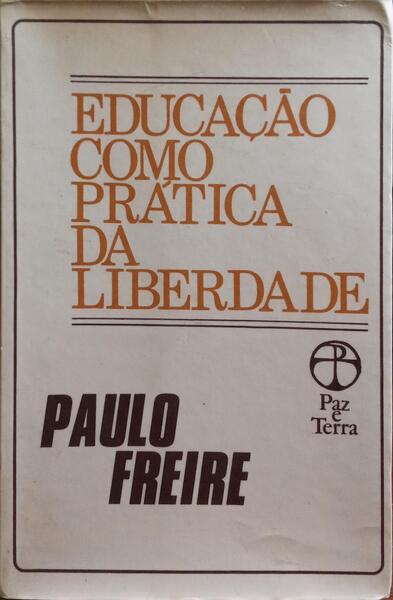EDUCAÇÃO COMO PRÁTICA DA LIBERDADE. [ 4.ª EDIÇÃO]