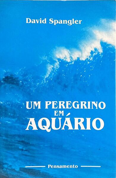 UM PEREGRINO EM AQUÁRIO. [1.ª EDIÇÃO]