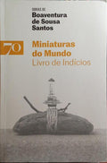 SOUSA SANTOS. (Boaventura de) MINIATURAS DO MUNDO, LIVRO DE INDÍCIOS.
