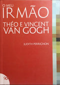 PERRIGNON. (Judith) O MEU IRMÃO, THÉO E VINCENT VAN GOGH.