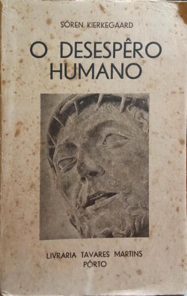 O DESESPERO HUMANO.