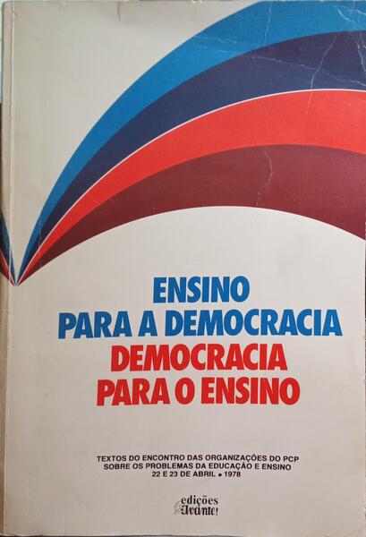 ENSINO PARA A DEMOCRACIA, DEMOCRACIA PARA O ENSINO.