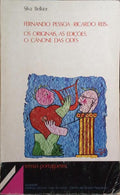 FERNANDO PESSOA - RICARDO REIS: OS ORIGINAIS, AS EDIÃ‡Ã•ES, O CÃ‚NONE DAS ODES.