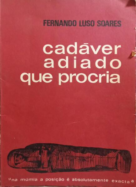 CADÃVER ADIADO QUE PROCRIA.