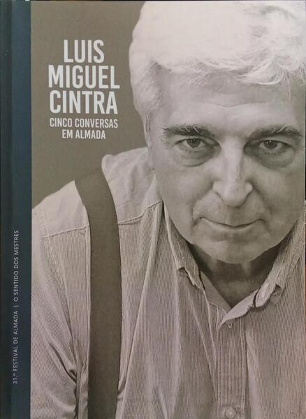 LUIS MIGUEL CINTRA: CINCO CONVERSAS EM ALMADA.