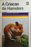 A CRIAÇÃO DE HAMSTERS. [2.ª EDIÇÃO]