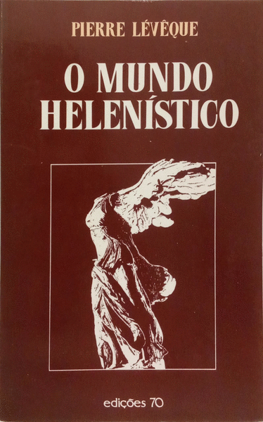 LÉVÊQUE. (Pierre) O MUNDO HELENÍSTICO.