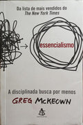 MCKEOWN. (Greg) ESSENCIALISMO: A DISCIPLINADA BUSCA POR MENOS.