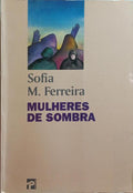 MULHERES DE SOMBRA. [1.ª EDIÇÃO]