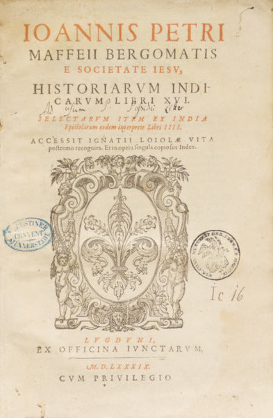 IOANNIS PETRI MAFFEII BERGOMATIS E SOCIETATE IESV, HISTORIARVM, INDICARVM LIBRI XVI.