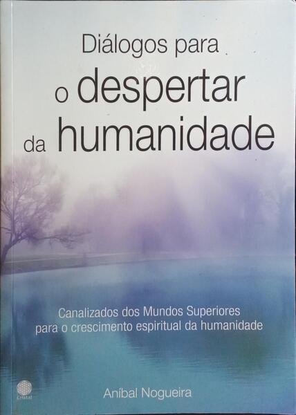 NOGUEIRA. (Aníbal) DIÁLOGOS PARA O DESPERTAR DA HUMANIDADE.