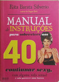 MANUAL DE INSTRUÃ‡Ã•ES PARA SOBREVIVER AOS 40.