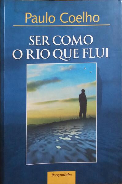 SER COMO O RIO QUE FLUI. [1.Âª EDIÃ‡ÃƒO]