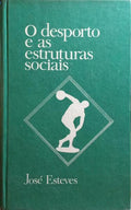 O DESPORTO E AS ESTRUTURAS SOCIAIS.