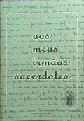 AOS MEUS IRMÃƒOS SACERDOTES.