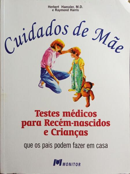 CUIDADOS DE MÃƒE, TESTES MÃ‰DICOS PARA RECÃ‰M-NASCIDOS E CRIANÃ‡AS.