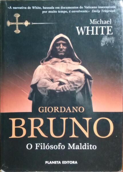 GÃORDANO BRUNO, O FILÃ“SOFO MALDITO.