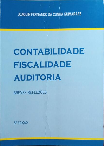 CONTABILIDADE, FISCALIDADE, AUDITORIA: BREVES REFLEXÃ•ES.