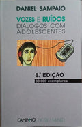 VOZES E RUÃDOS, DIÃLOGOS COM ADOLESCENTES. [8.Âª EDIÃ‡ÃƒO]